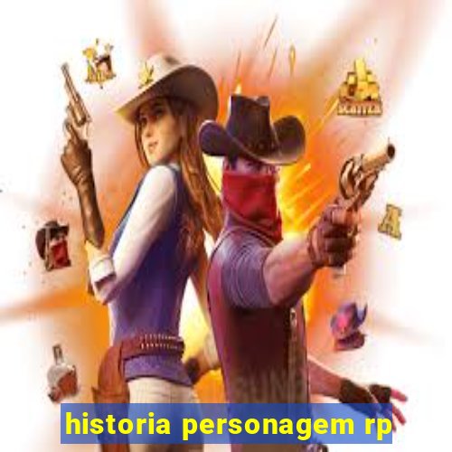 historia personagem rp