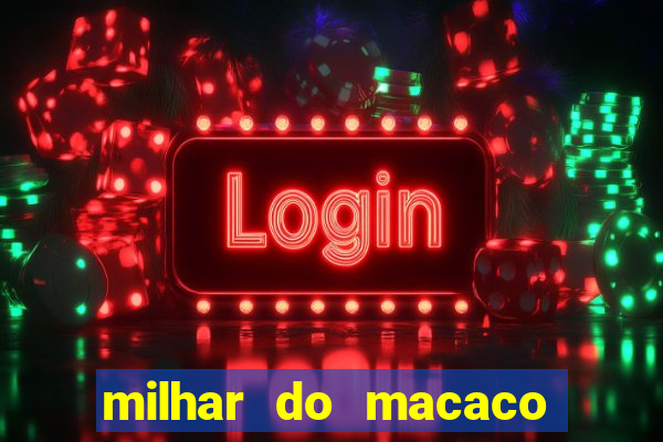 milhar do macaco que mais saem no jogo do bicho