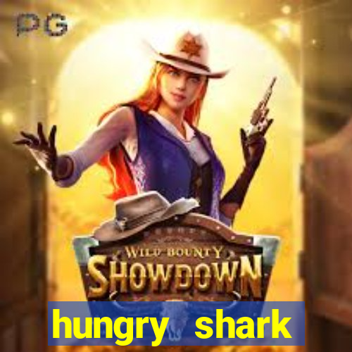 hungry shark evolution dinheiro infinito ios