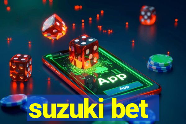 suzuki bet