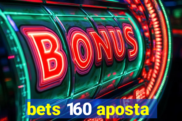 bets 160 aposta