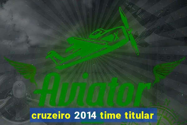 cruzeiro 2014 time titular