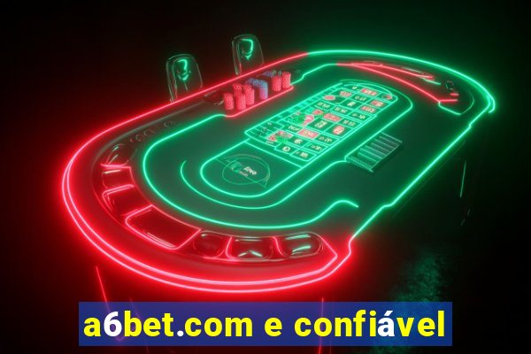 a6bet.com e confiável