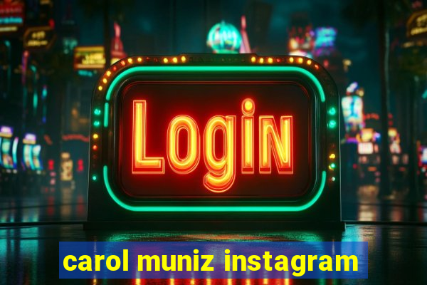 carol muniz instagram