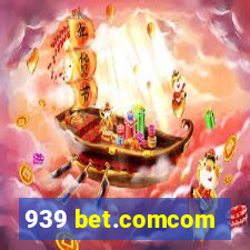 939 bet.comcom