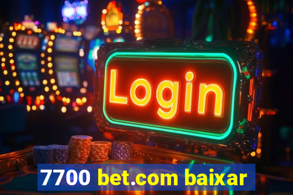 7700 bet.com baixar