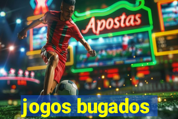 jogos bugados