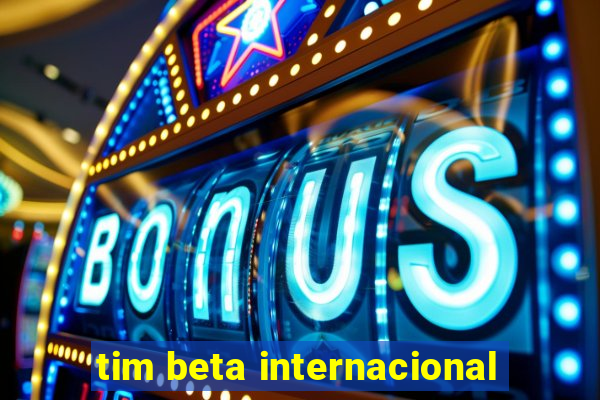 tim beta internacional