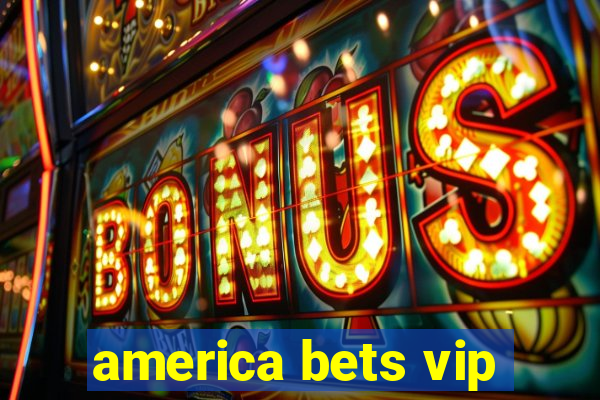 america bets vip