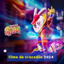 filme de crocodilo 2024