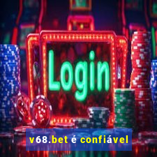 v68.bet é confiável