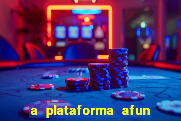 a plataforma afun paga mesmo