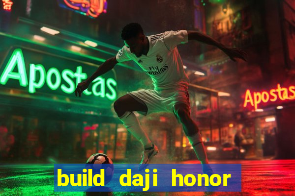 build daji honor of kings