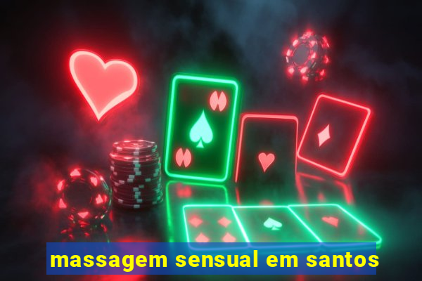 massagem sensual em santos