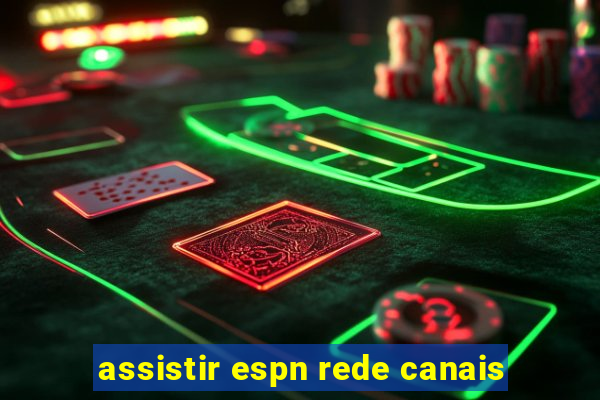 assistir espn rede canais