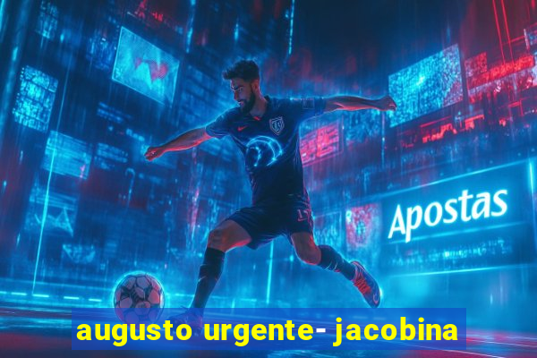 augusto urgente- jacobina