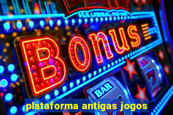 plataforma antigas jogos