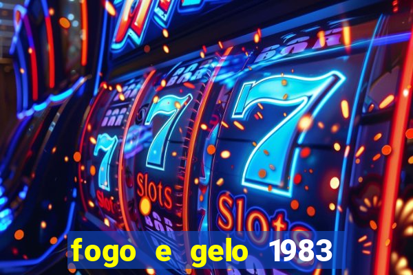 fogo e gelo 1983 dublado download