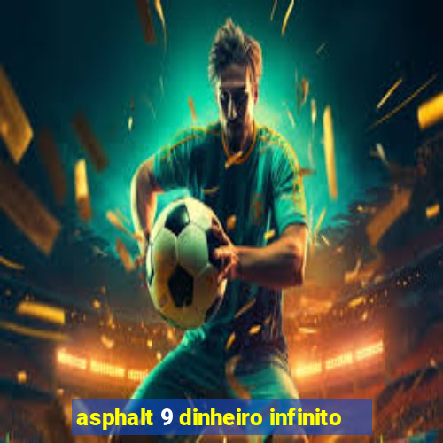 asphalt 9 dinheiro infinito