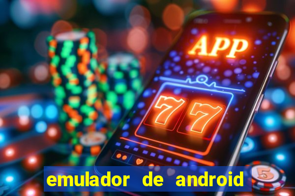 emulador de android para pc fraco