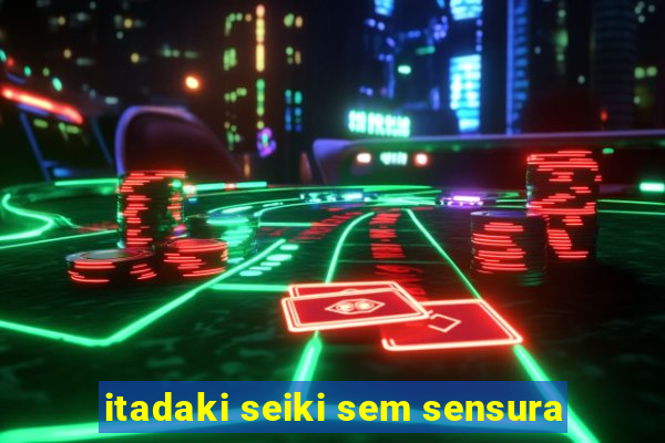 itadaki seiki sem sensura