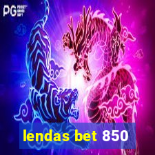 lendas bet 850