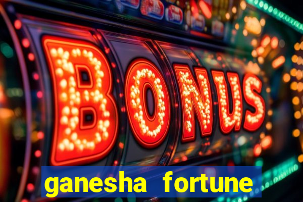 ganesha fortune minutos pagantes