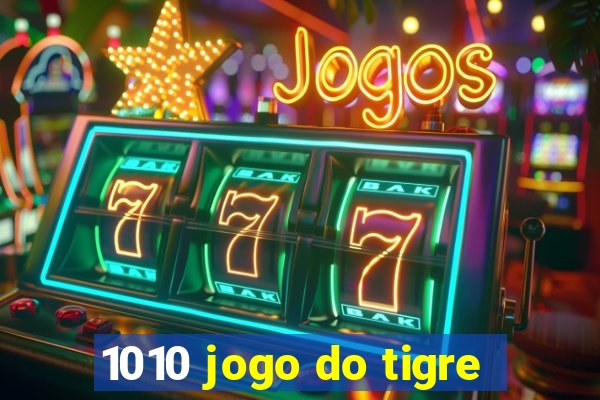 1010 jogo do tigre