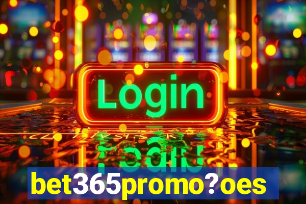 bet365promo?oes