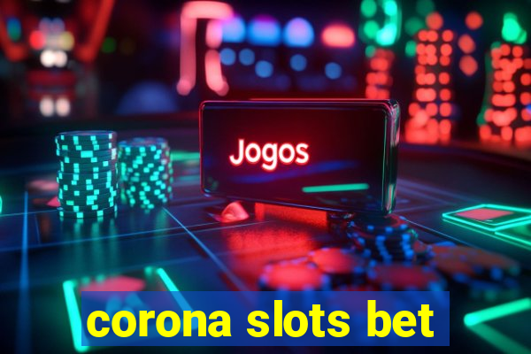 corona slots bet