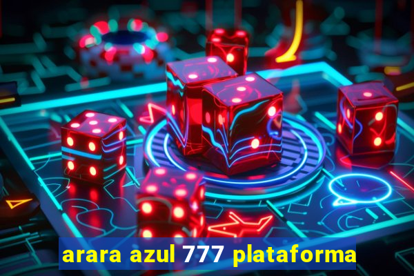 arara azul 777 plataforma