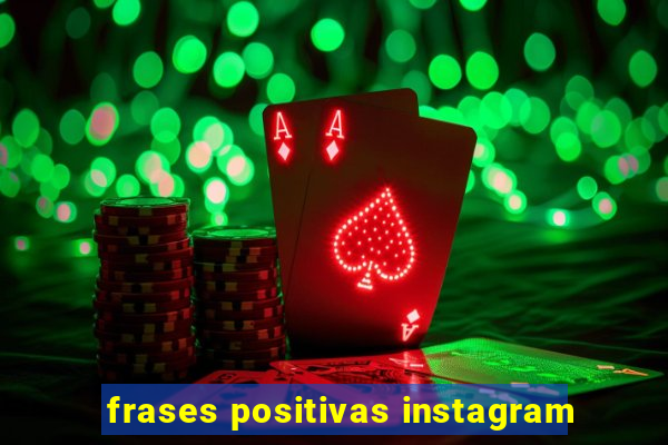 frases positivas instagram