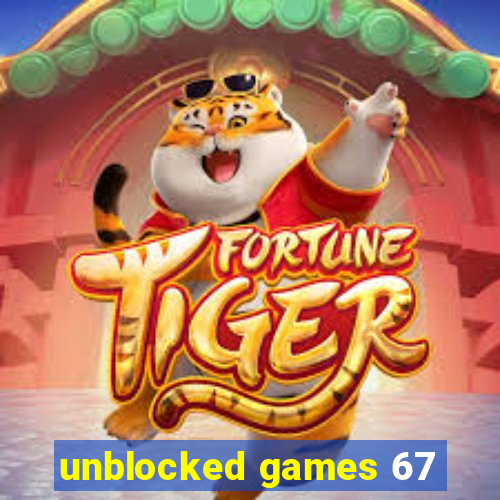 unblocked games 67