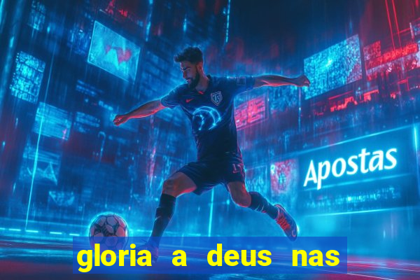 gloria a deus nas alturas cifra