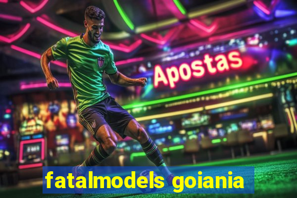 fatalmodels goiania