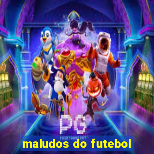 maludos do futebol