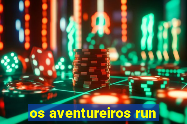 os aventureiros run