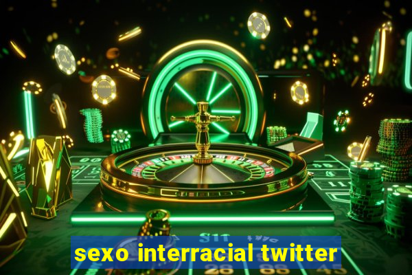 sexo interracial twitter