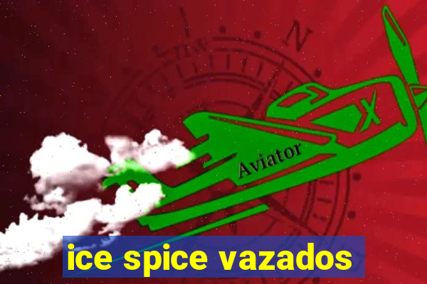 ice spice vazados