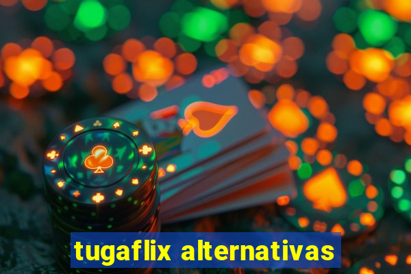 tugaflix alternativas