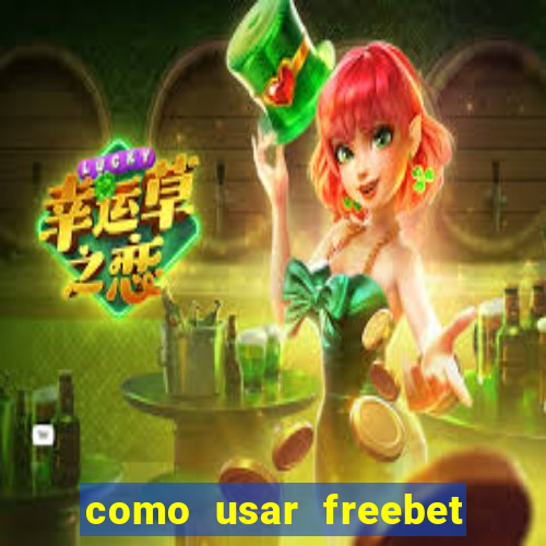 como usar freebet vai de bet