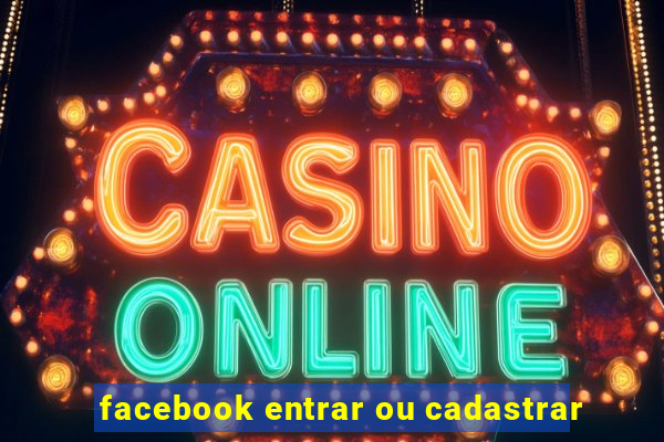 facebook entrar ou cadastrar