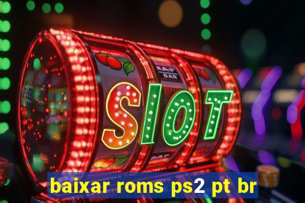 baixar roms ps2 pt br