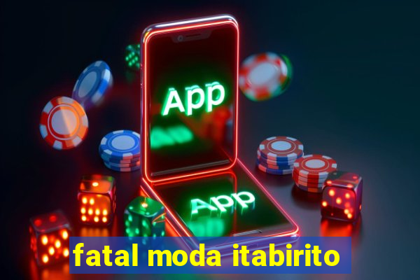 fatal moda itabirito