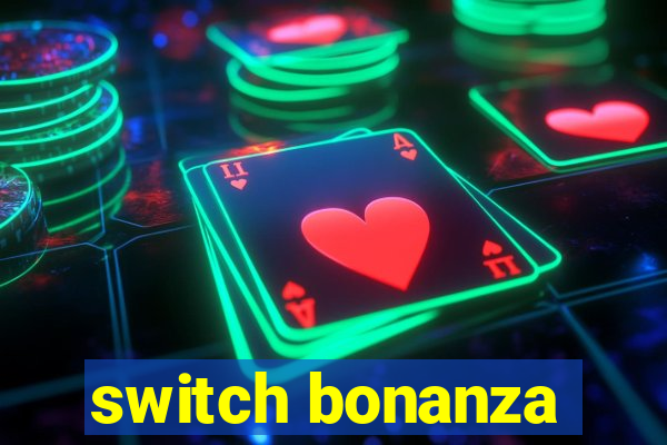 switch bonanza