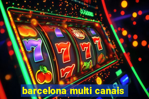 barcelona multi canais