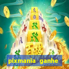 pixmania ganhe prêmios no pix