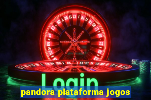 pandora plataforma jogos