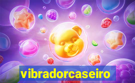 vibradorcaseiro