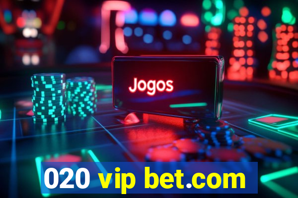 020 vip bet.com